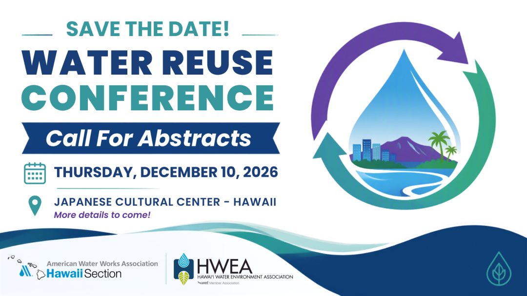 Save The Date & Call For Abstracts: 2026 HWEA/AWWA-HI Water Reuse Conference